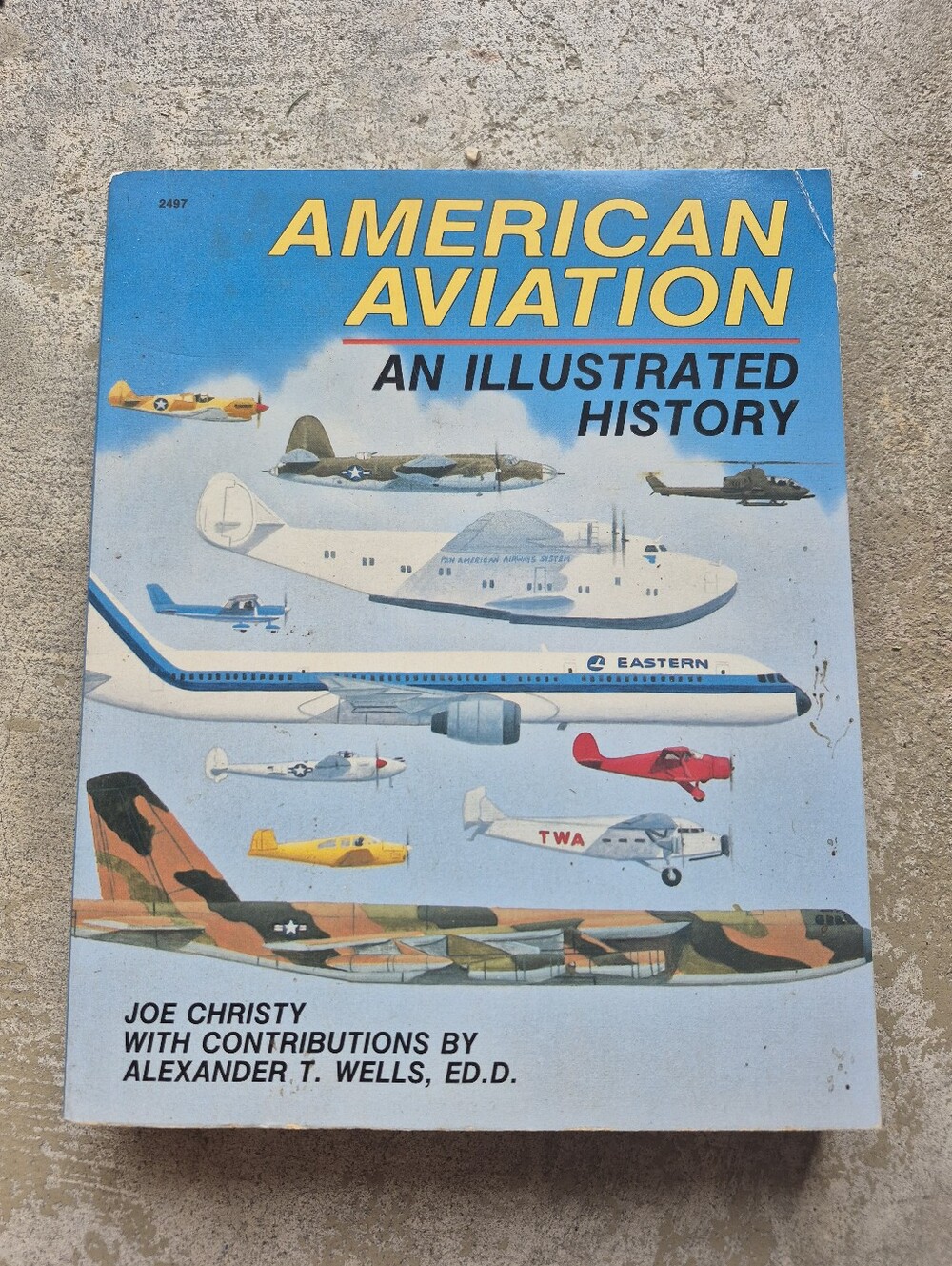 American Aviation: An Illustrated History - Joe Christy (Blue Cover)